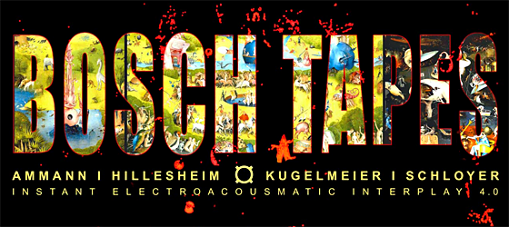 {„Bosch Tapes“ – Ammann, Hillesheim, Kugelmeier, Schloyer}